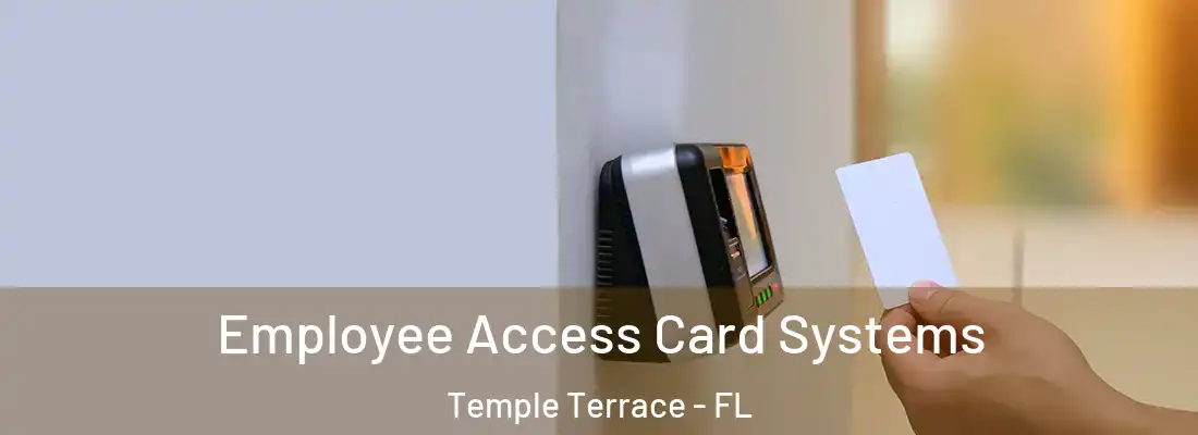 Employee Access Card Systems Temple Terrace - FL