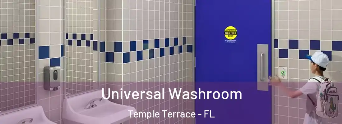 Universal Washroom Temple Terrace - FL